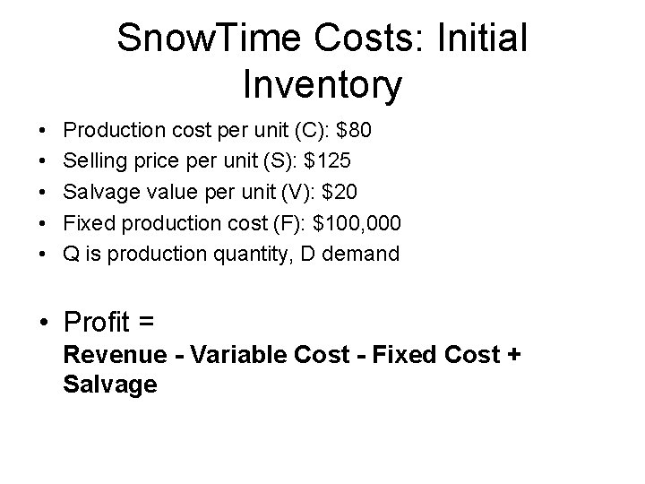 Snow. Time Costs: Initial Inventory • • • Production cost per unit (C): $80
