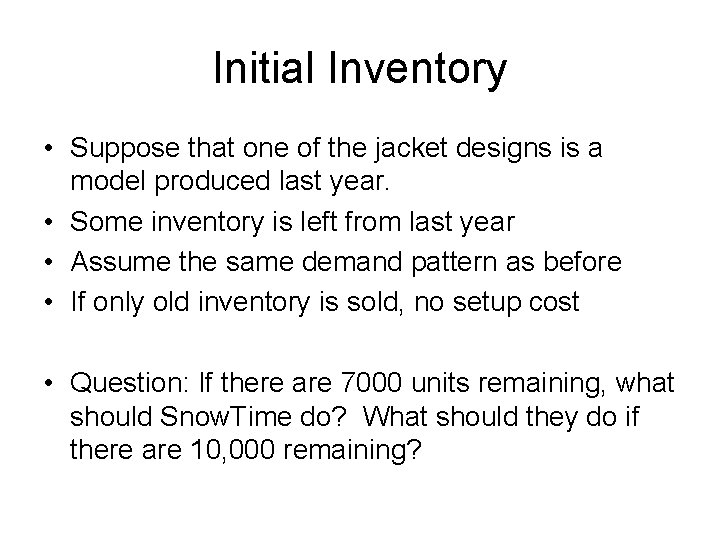 Initial Inventory • Suppose that one of the jacket designs is a model produced