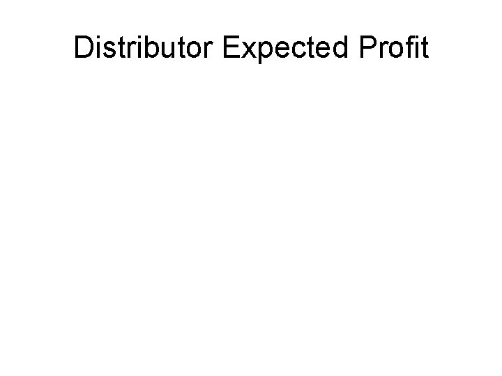 Distributor Expected Profit 