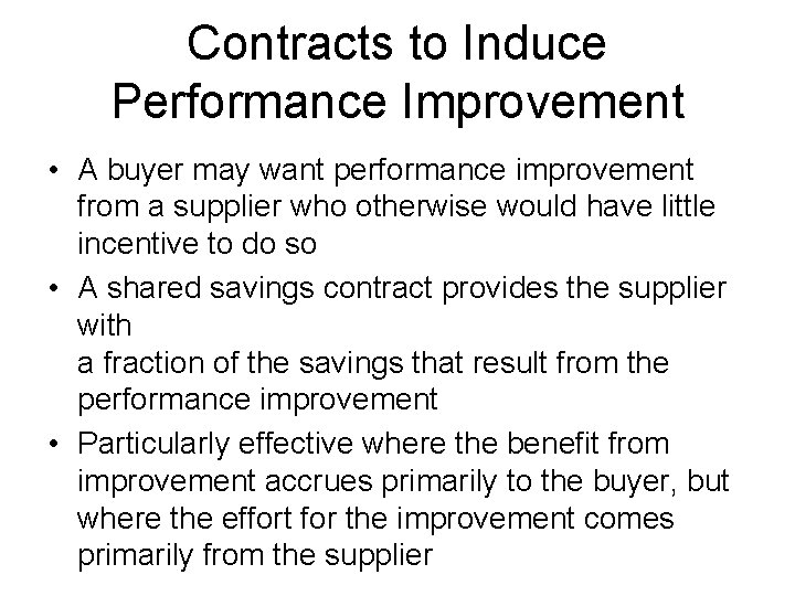 Contracts to Induce Performance Improvement • A buyer may want performance improvement from a