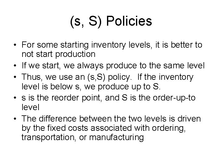 (s, S) Policies • For some starting inventory levels, it is better to not