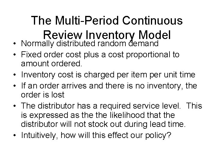 The Multi-Period Continuous Review Inventory Model • Normally distributed random demand • Fixed order