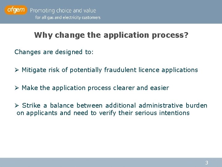 Why change the application process? Changes are designed to: Ø Mitigate risk of potentially