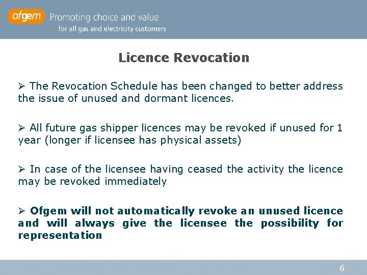 Licence Revocation Ø The Revocation Schedule has been changed to better address the issue