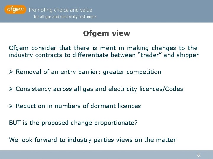 Ofgem view Ofgem consider that there is merit in making changes to the industry