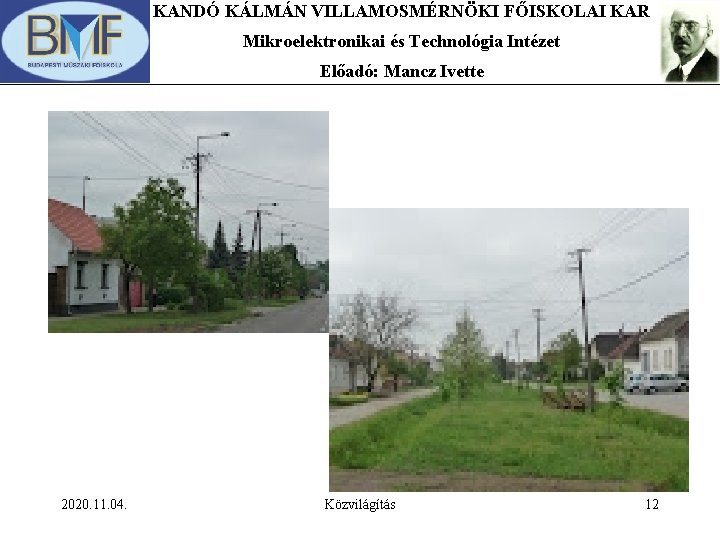 KANDÓ KÁLMÁN VILLAMOSMÉRNÖKI FŐISKOLAI KAR Mikroelektronikai és Technológia Intézet Előadó: Mancz Ivette 2020. 11. KANDÓ KÁLMÁN VILLAMOSMÉRNÖKI FŐISKOLAI KAR Mikroelektronikai és Technológia Intézet Előadó: Mancz Ivette 2020. 11.
