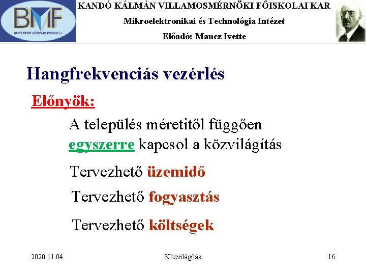 KANDÓ KÁLMÁN VILLAMOSMÉRNÖKI FŐISKOLAI KAR Mikroelektronikai és Technológia Intézet Előadó: Mancz Ivette Hangfrekvenciás vezérlés