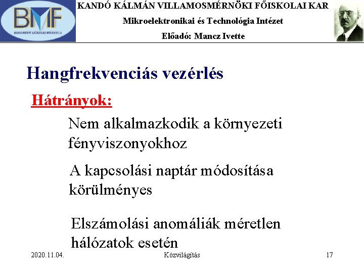 KANDÓ KÁLMÁN VILLAMOSMÉRNÖKI FŐISKOLAI KAR Mikroelektronikai és Technológia Intézet Előadó: Mancz Ivette Hangfrekvenciás vezérlés