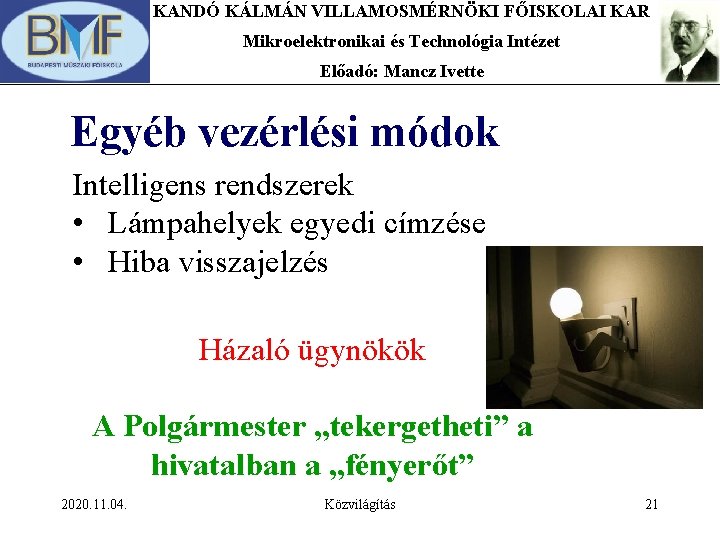 KANDÓ KÁLMÁN VILLAMOSMÉRNÖKI FŐISKOLAI KAR Mikroelektronikai és Technológia Intézet Előadó: Mancz Ivette Egyéb vezérlési