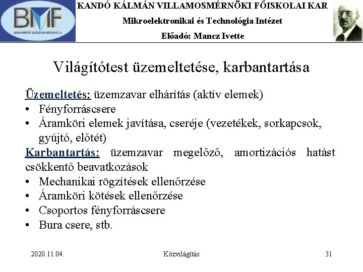 KANDÓ KÁLMÁN VILLAMOSMÉRNÖKI FŐISKOLAI KAR Mikroelektronikai és Technológia Intézet Előadó: Mancz Ivette Világítótest üzemeltetése,