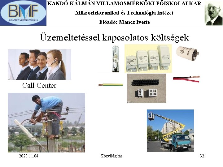 KANDÓ KÁLMÁN VILLAMOSMÉRNÖKI FŐISKOLAI KAR Mikroelektronikai és Technológia Intézet Előadó: Mancz Ivette Üzemeltetéssel kapcsolatos