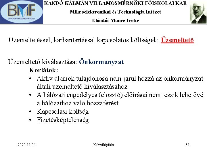 KANDÓ KÁLMÁN VILLAMOSMÉRNÖKI FŐISKOLAI KAR Mikroelektronikai és Technológia Intézet Előadó: Mancz Ivette Üzemeltetéssel, karbantartással