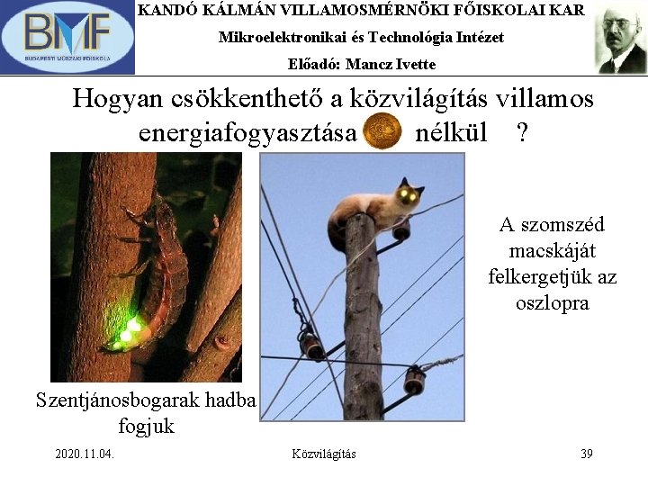 KANDÓ KÁLMÁN VILLAMOSMÉRNÖKI FŐISKOLAI KAR Mikroelektronikai és Technológia Intézet Előadó: Mancz Ivette Hogyan csökkenthető KANDÓ KÁLMÁN VILLAMOSMÉRNÖKI FŐISKOLAI KAR Mikroelektronikai és Technológia Intézet Előadó: Mancz Ivette Hogyan csökkenthető