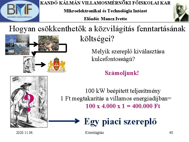 KANDÓ KÁLMÁN VILLAMOSMÉRNÖKI FŐISKOLAI KAR Mikroelektronikai és Technológia Intézet Előadó: Mancz Ivette Hogyan csökkenthetők