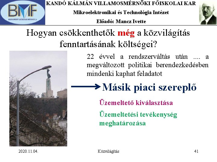 KANDÓ KÁLMÁN VILLAMOSMÉRNÖKI FŐISKOLAI KAR Mikroelektronikai és Technológia Intézet Előadó: Mancz Ivette Hogyan csökkenthetők