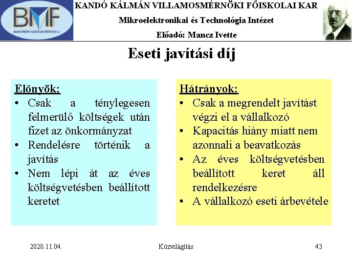 KANDÓ KÁLMÁN VILLAMOSMÉRNÖKI FŐISKOLAI KAR Mikroelektronikai és Technológia Intézet Előadó: Mancz Ivette Eseti javítási