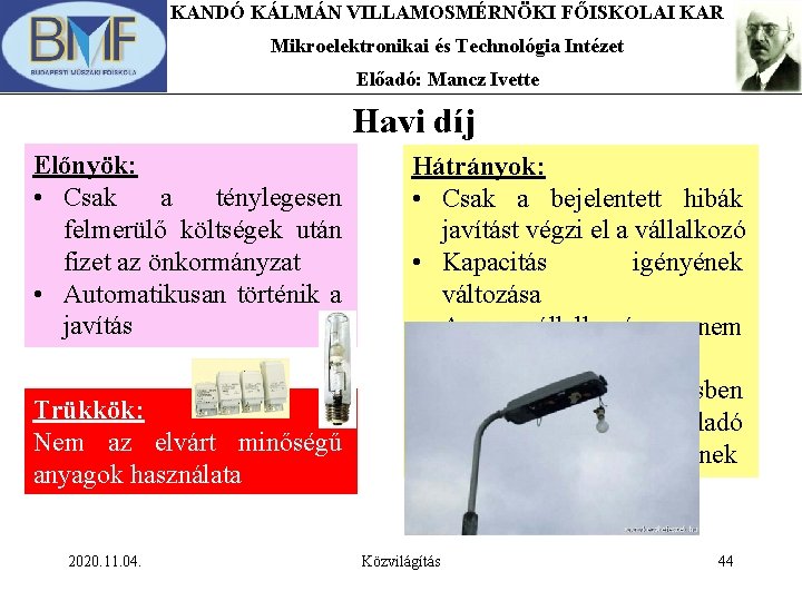 KANDÓ KÁLMÁN VILLAMOSMÉRNÖKI FŐISKOLAI KAR Mikroelektronikai és Technológia Intézet Előadó: Mancz Ivette Havi díj KANDÓ KÁLMÁN VILLAMOSMÉRNÖKI FŐISKOLAI KAR Mikroelektronikai és Technológia Intézet Előadó: Mancz Ivette Havi díj