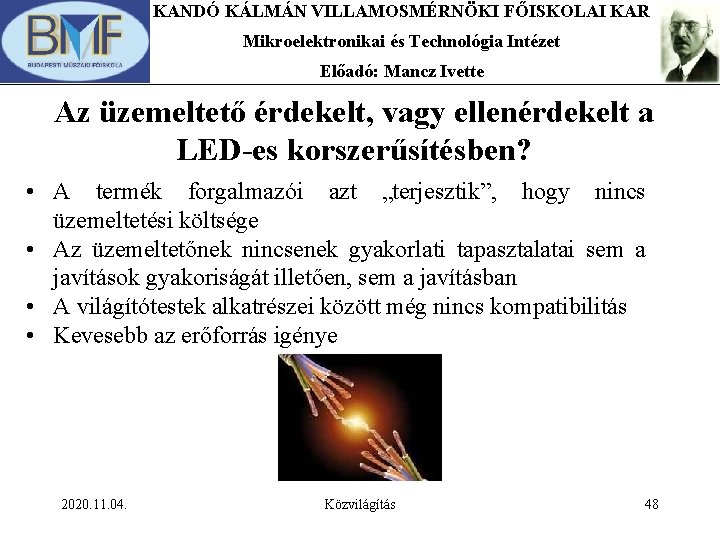 KANDÓ KÁLMÁN VILLAMOSMÉRNÖKI FŐISKOLAI KAR Mikroelektronikai és Technológia Intézet Előadó: Mancz Ivette Az üzemeltető KANDÓ KÁLMÁN VILLAMOSMÉRNÖKI FŐISKOLAI KAR Mikroelektronikai és Technológia Intézet Előadó: Mancz Ivette Az üzemeltető
