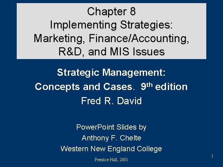 Chapter 8 Implementing Strategies: Marketing, Finance/Accounting, R&D, and MIS Issues Strategic Management: Concepts and