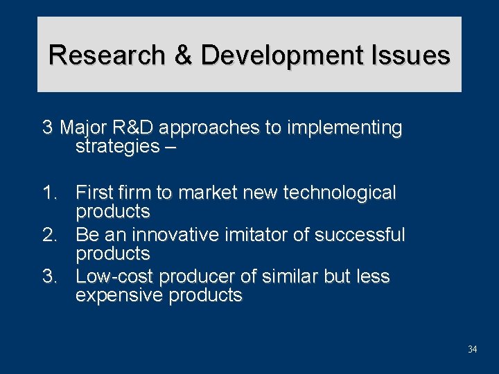 Research & Development Issues 3 Major R&D approaches to implementing strategies – 1. First