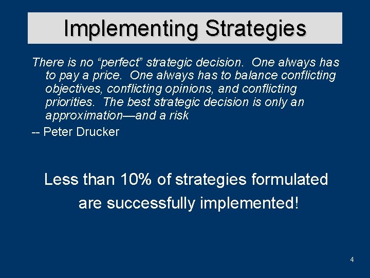 Implementing Strategies There is no “perfect” strategic decision. One always has to pay a