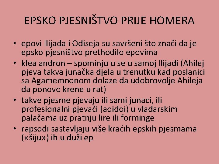 EPSKO PJESNIŠTVO PRIJE HOMERA • epovi Ilijada i Odiseja su savršeni što znači da