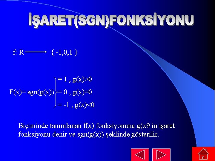f: R { -1, 0, 1 } = 1 , g(x)>0 F(x)= sgn(g(x)) = f: R { -1, 0, 1 } = 1 , g(x)>0 F(x)= sgn(g(x)) =
