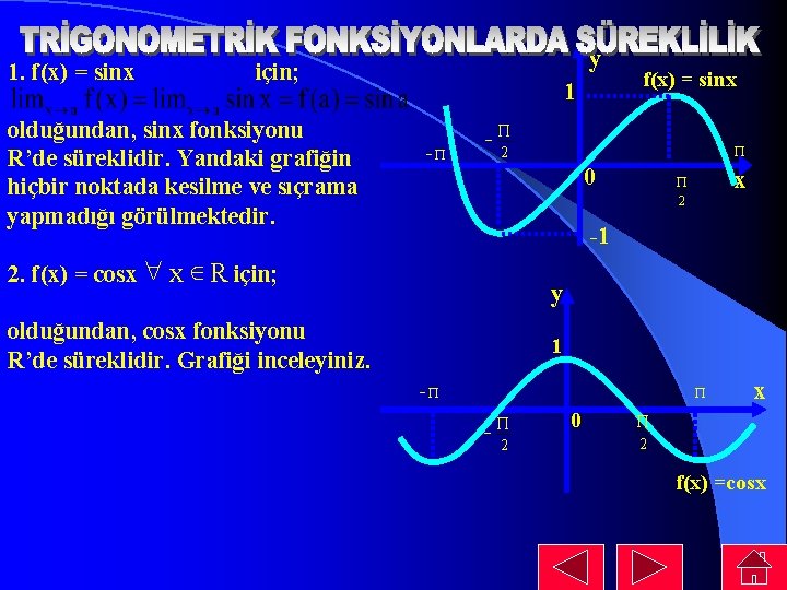 1. f(x) = sinx y için; olduğundan, sinx fonksiyonu R’de süreklidir. Yandaki grafiğin hiçbir 1. f(x) = sinx y için; olduğundan, sinx fonksiyonu R’de süreklidir. Yandaki grafiğin hiçbir
