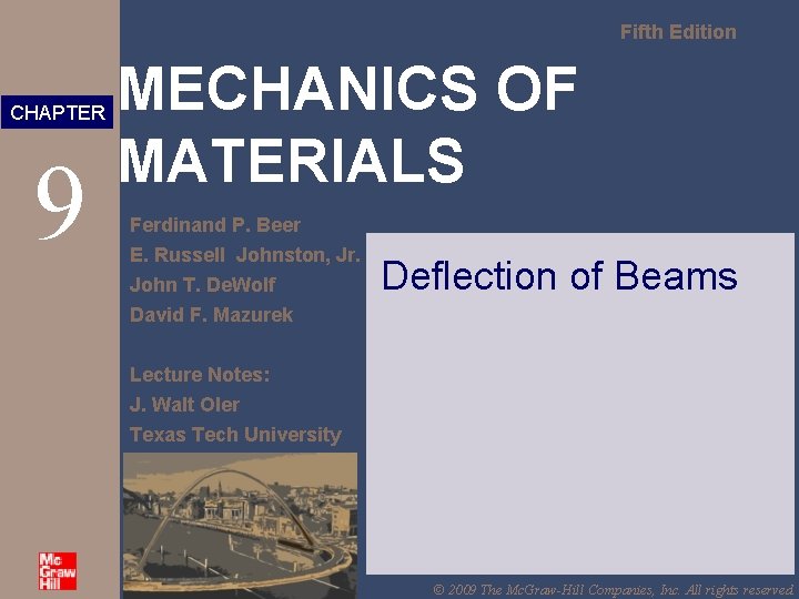 Fifth Edition CHAPTER 9 MECHANICS OF MATERIALS Ferdinand P. Beer E. Russell Johnston, Jr.