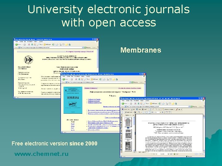 University electronic journals with open access Membranes Free electronic version since 2000 www. chemnet.