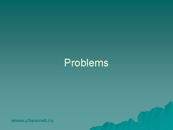 Problems www. chemnet. ru 