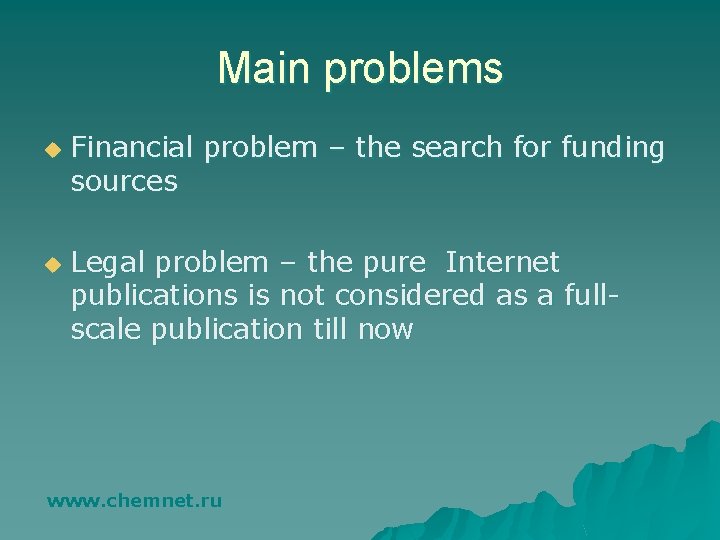 Main problems u u Financial problem – the search for funding sources Legal problem