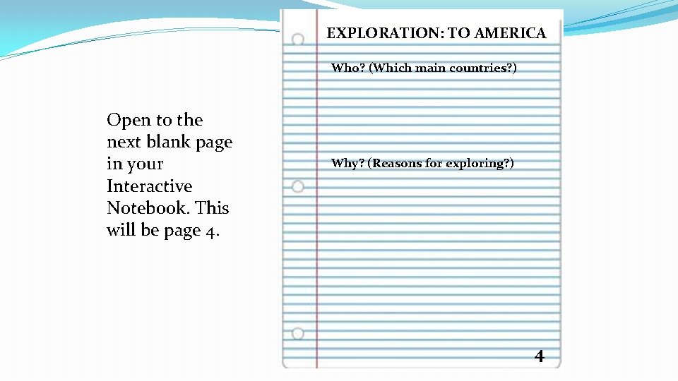 EXPLORATION: TO AMERICA Who? (Which main countries? ) Open to the next blank page EXPLORATION: TO AMERICA Who? (Which main countries? ) Open to the next blank page