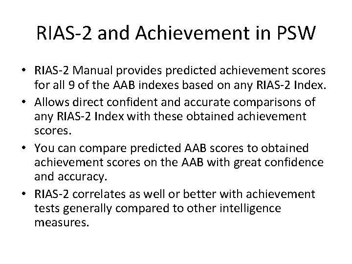 RIAS-2 and Achievement in PSW • RIAS-2 Manual provides predicted achievement scores for all