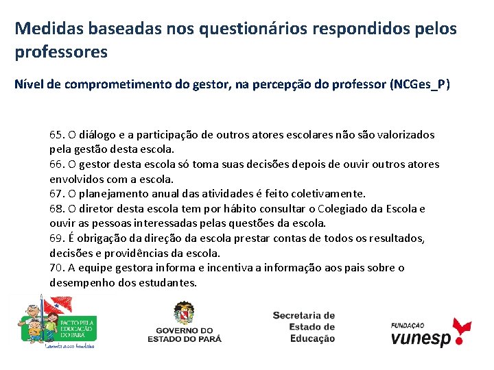 Medidas baseadas nos questionários respondidos pelos professores Nível de comprometimento do gestor, na percepção