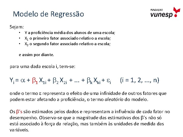 Modelo de Regressão Sejam: • Y a proficiência média dos alunos de uma escola;