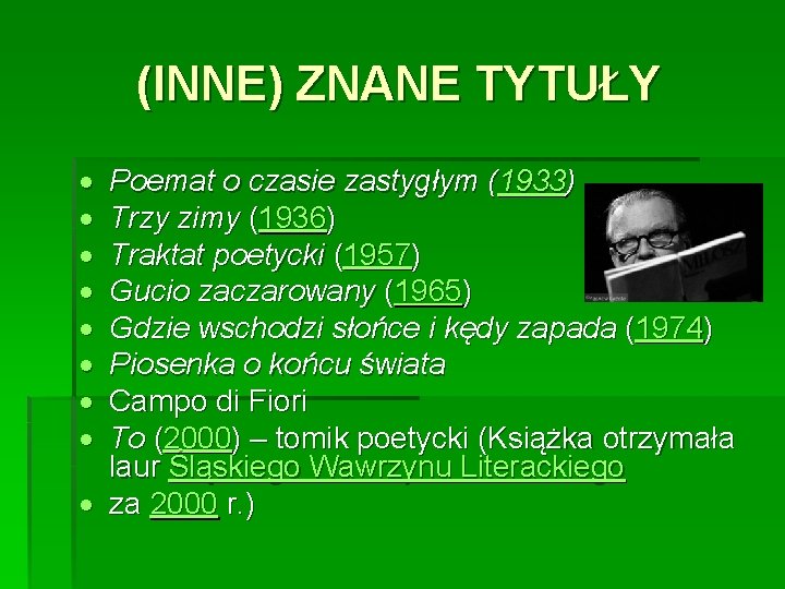 (INNE) ZNANE TYTUŁY Poemat o czasie zastygłym (1933) Trzy zimy (1936) Traktat poetycki (1957)