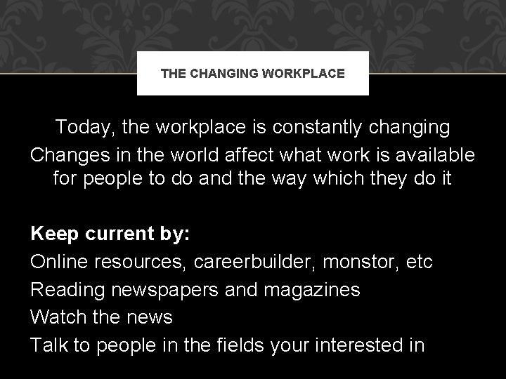 THE CHANGING WORKPLACE Today, the workplace is constantly changing Changes in the world affect