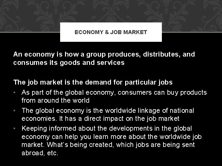 ECONOMY & JOB MARKET An economy is how a group produces, distributes, and consumes
