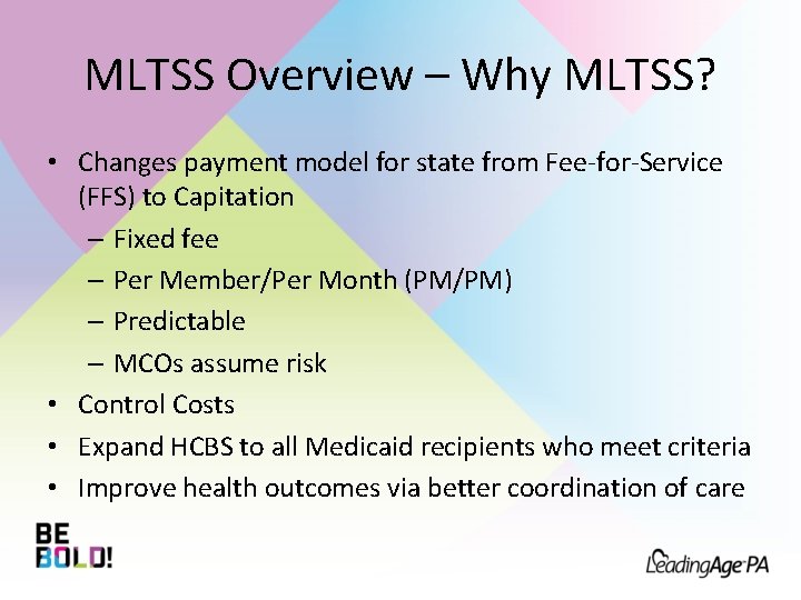 MLTSS Overview – Why MLTSS? • Changes payment model for state from Fee-for-Service (FFS)