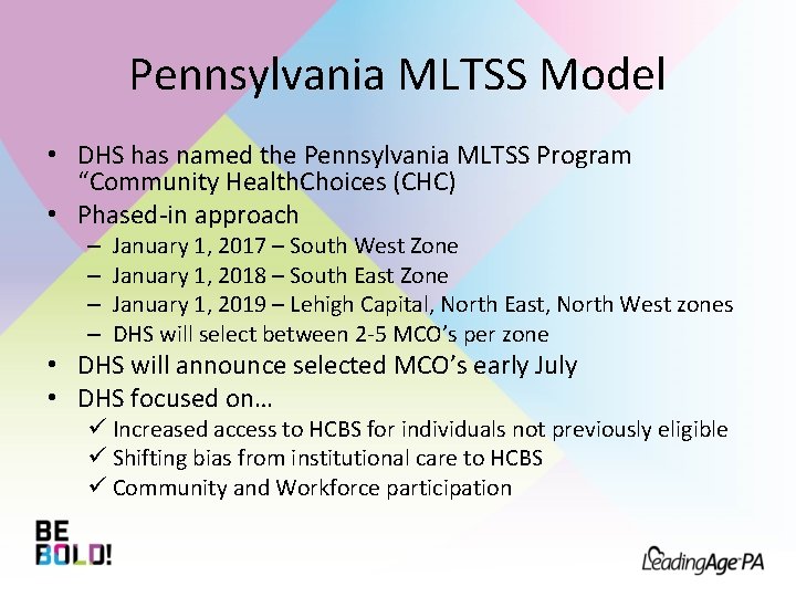 Pennsylvania MLTSS Model • DHS has named the Pennsylvania MLTSS Program “Community Health. Choices
