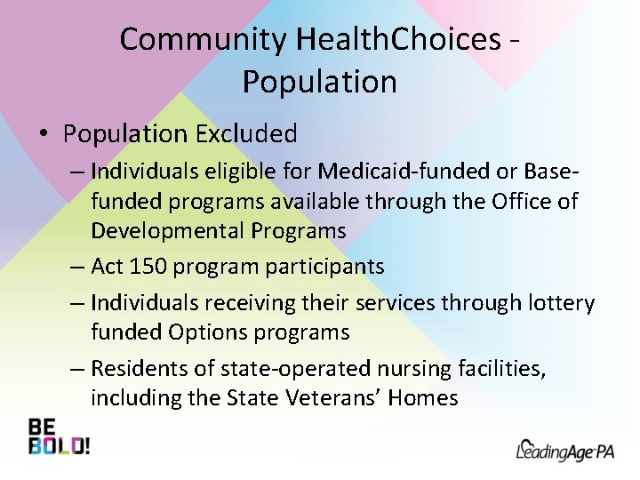 Community Health. Choices Population • Population Excluded – Individuals eligible for Medicaid-funded or Basefunded