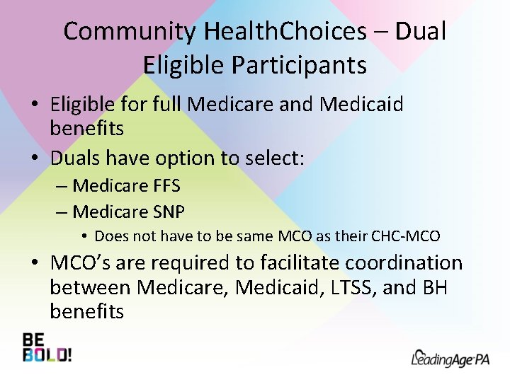 Community Health. Choices – Dual Eligible Participants • Eligible for full Medicare and Medicaid