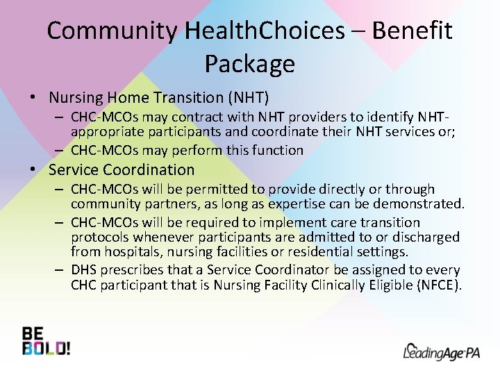Community Health. Choices – Benefit Package • Nursing Home Transition (NHT) – CHC-MCOs may