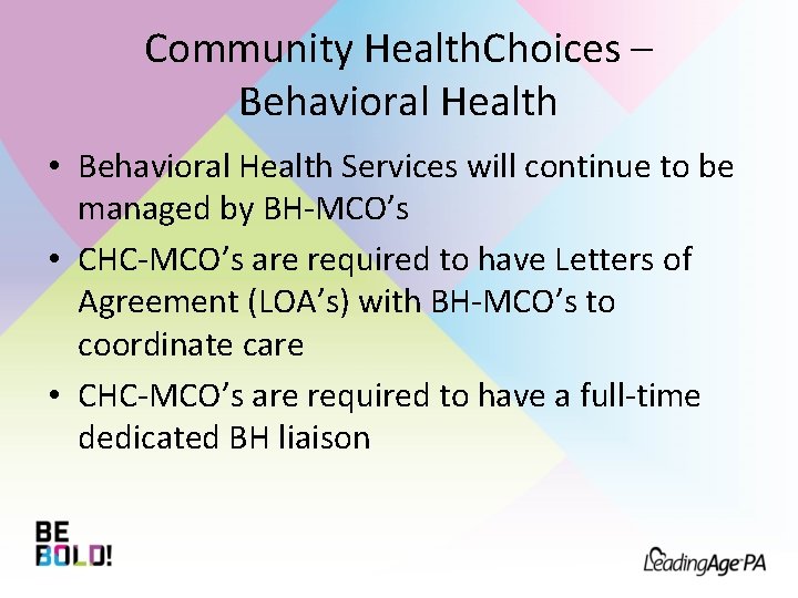 Community Health. Choices – Behavioral Health • Behavioral Health Services will continue to be