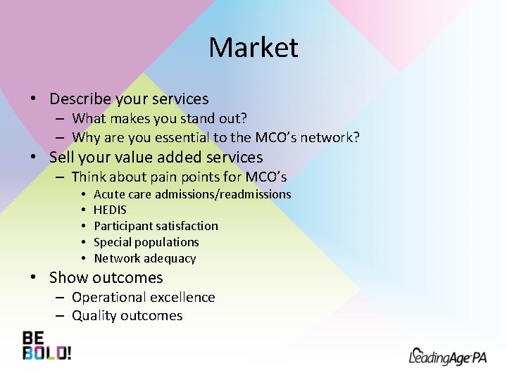 Market • Describe your services – What makes you stand out? – Why are