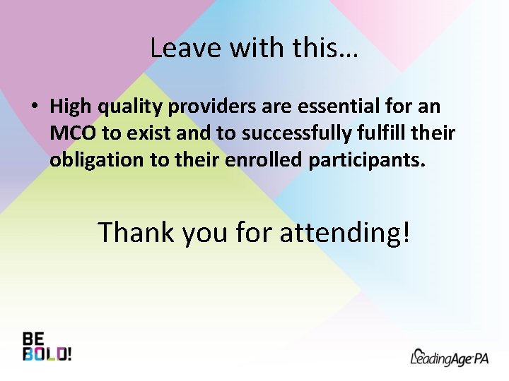 Leave with this… • High quality providers are essential for an MCO to exist