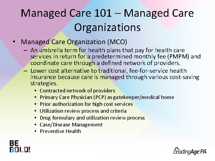 Managed Care 101 – Managed Care Organizations • Managed Care Organization (MCO) – An