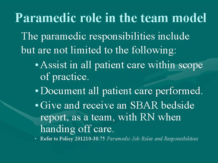Paramedic role in the team model The paramedic responsibilities include but are not limited