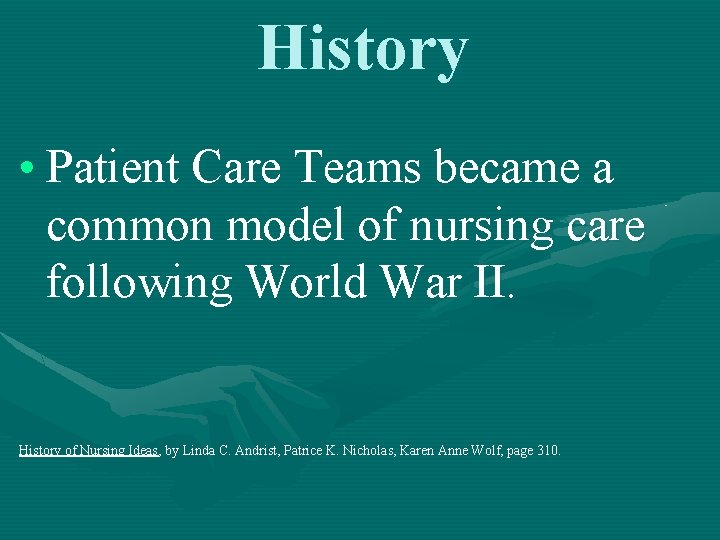 History • Patient Care Teams became a common model of nursing care following World